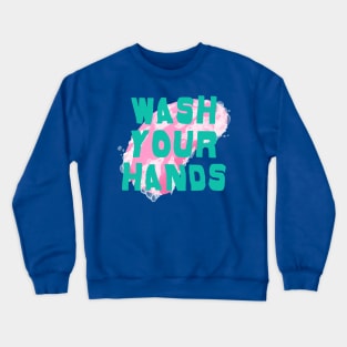 Wash your hands Crewneck Sweatshirt